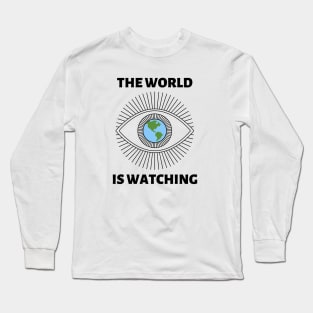 The World is Watching - Black Text Long Sleeve T-Shirt